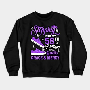 Stepping Into My 58th Birthday With God's Grace & Mercy Bday Crewneck Sweatshirt